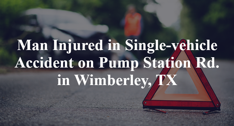 Man Injured in Single-vehicle Accident on Pump Station Rd. in Wimberley, TX
