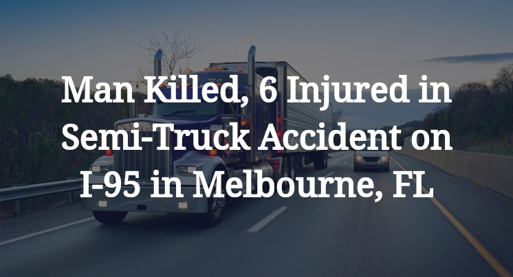 Man Killed, Semi-Truck Accident on I-95 in Melbourne, FL