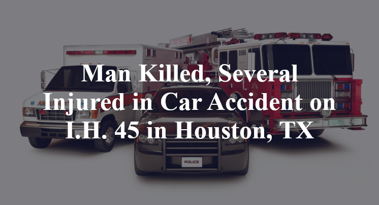 Man Killed, Several Injured in Car Accident on I.H. 45 in Houston, TX