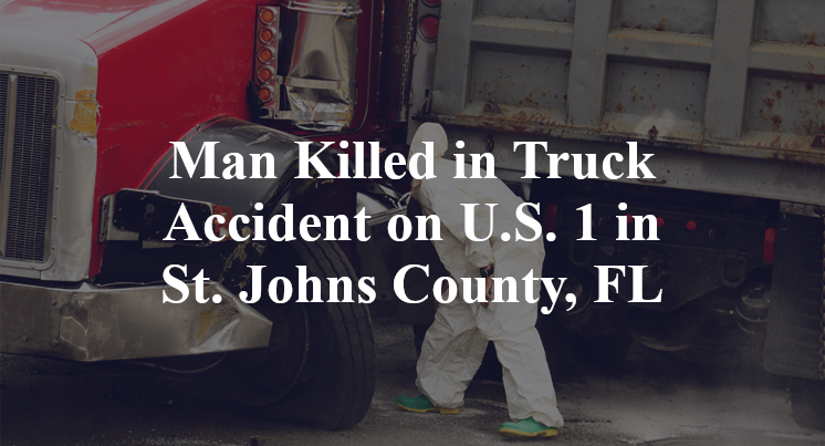 Man Killed in Truck Accident on U.S. 1 in St. Johns County, FL