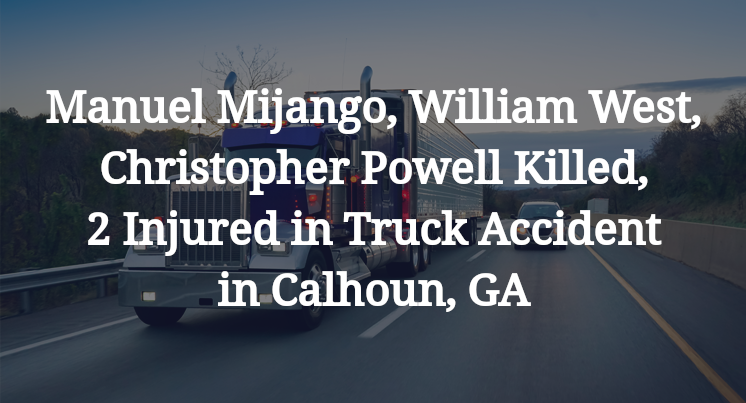 Manuel Mijango, William West, Christopher Powell Truck Accident in Calhoun, GA