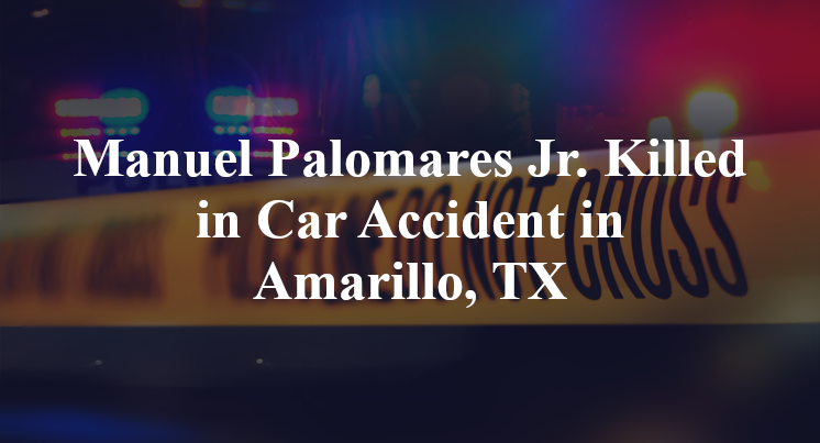 Manuel Palomares Jr. Car Accident in Amarillo, TX