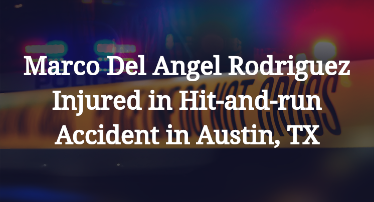Marco Del Angel Rodriguez Hit-and-run Accident in Austin, TX