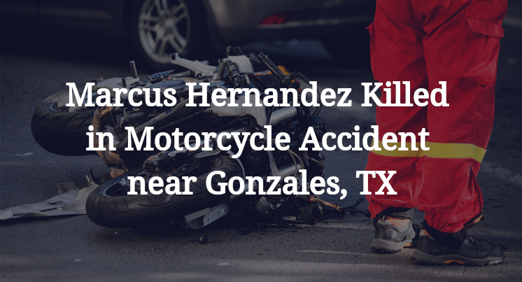 Marcus Hernandez Killed in Motorcycle Accident near Gonzales, TX