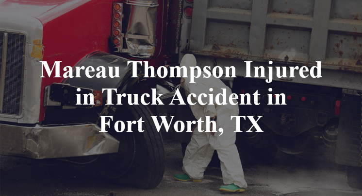 Mareau Thompson Injured in Truck Accident in Fort Worth, TX