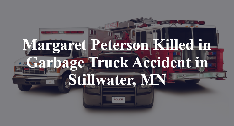 Margaret Peterson Killed in Garbage Truck Accident in Stillwater, MN