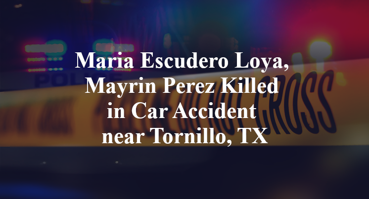 Maria Escudero Loya, Mayrin Perez Killed in Car Accident near Tornillo, TX