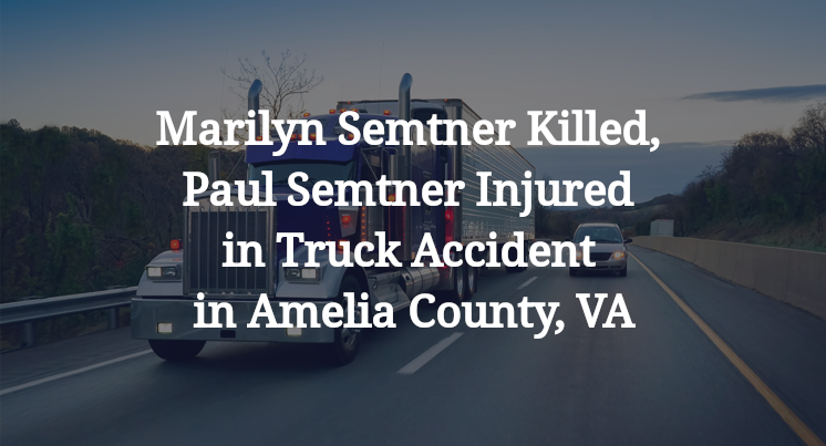 Marilyn Semtner Killed, Paul Semtner Injured in Truck Accident in Amelia County, VA