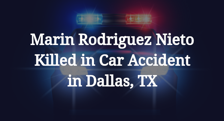 Marin Rodriguez Nieto Killed in Car Accident in Dallas, TX