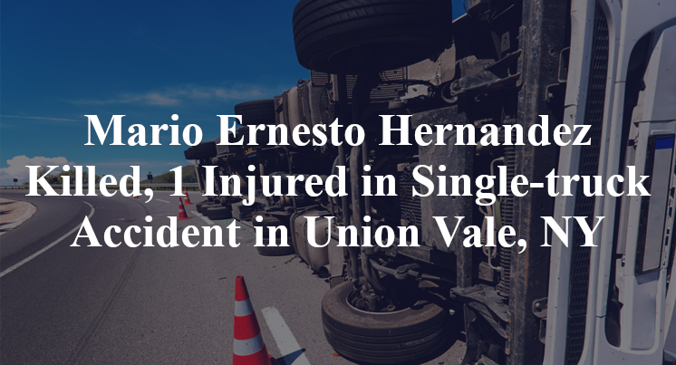 Mario Ernesto Hernandez Killed, 1 Injured in Single-truck Accident in Union Vale, NY