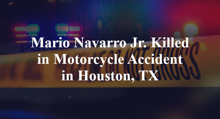 Mario Navarro Jr. Killed in Motorcycle Accident in Houston, TX
