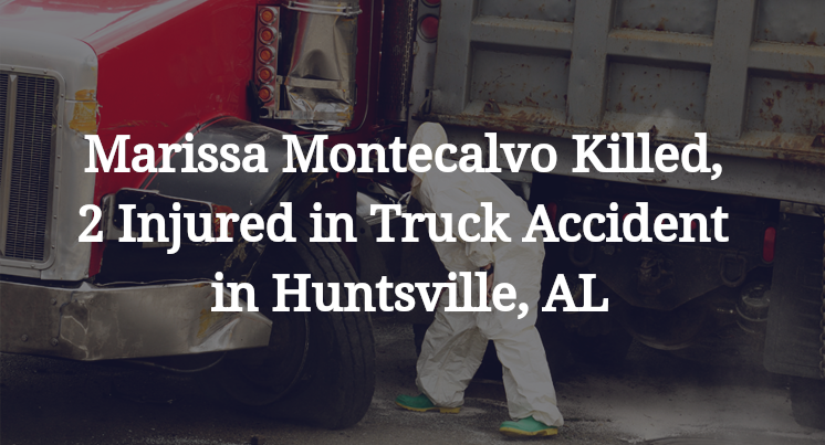 Marissa Montecalvo Killed, 2 Injured in Truck Accident in Huntsville, AL