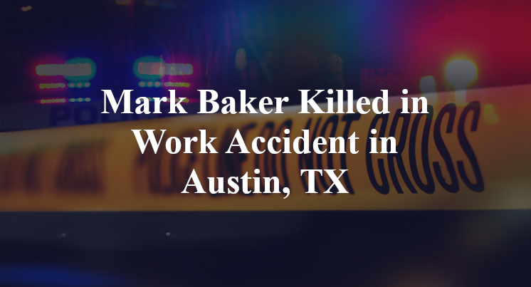 Mark Baker Work Accident in Austin, TX