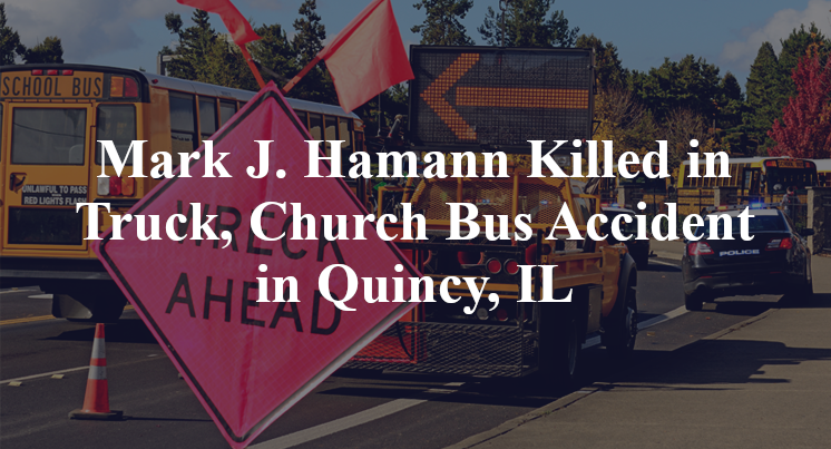 Mark J. Hamann Truck, Church Bus Accident in Quincy, IL