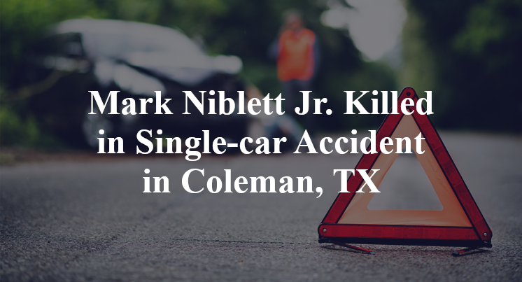 Mark Niblett Jr. Killed in Single-car Accident in Coleman, TX