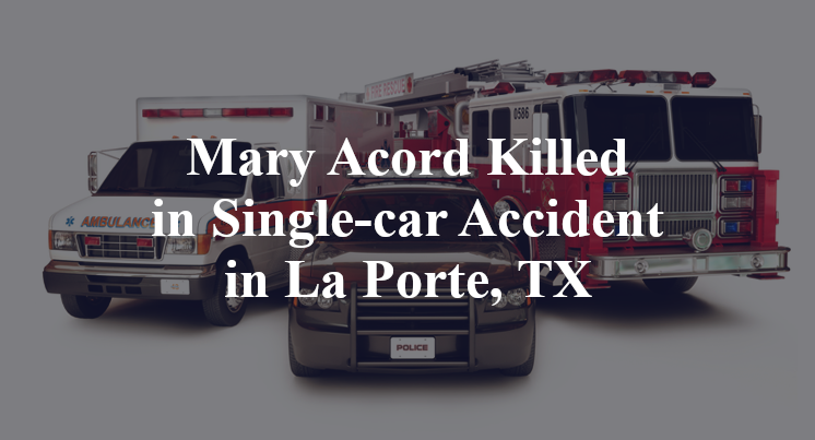 Mary Acord Killed in Single-car Accident in La Porte, TX