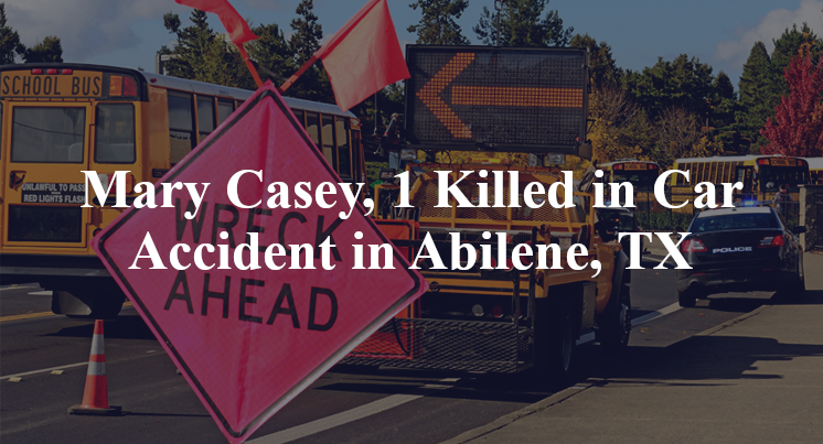 Mary Casey, 1 Killed in Car Accident in Abilene, TX