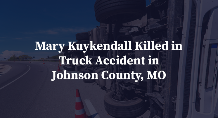 Mary Kuykendall Killed in Truck Accident in Johnson County, MO