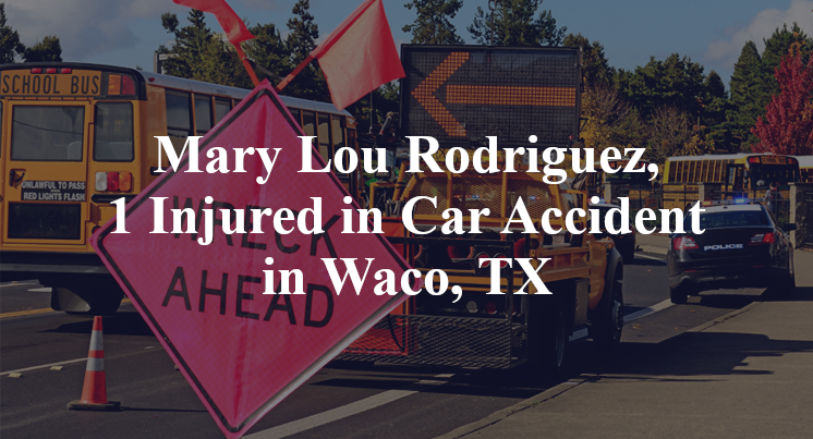 Mary Lou Rodriguez, 1 Injured in Car Accident in Waco, TX