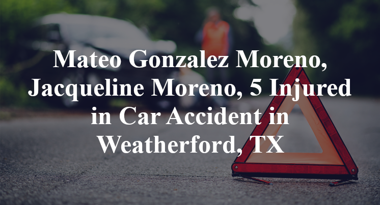 Mateo Gonzalez Moreno, Jacqueline Moreno Car Accident in Weatherford, TX
