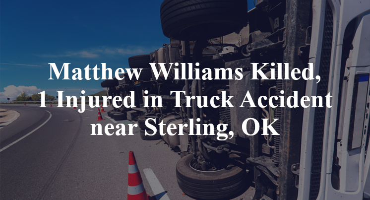 Matthew Williams Killed, 1 Injured in Truck Accident near Sterling, OK