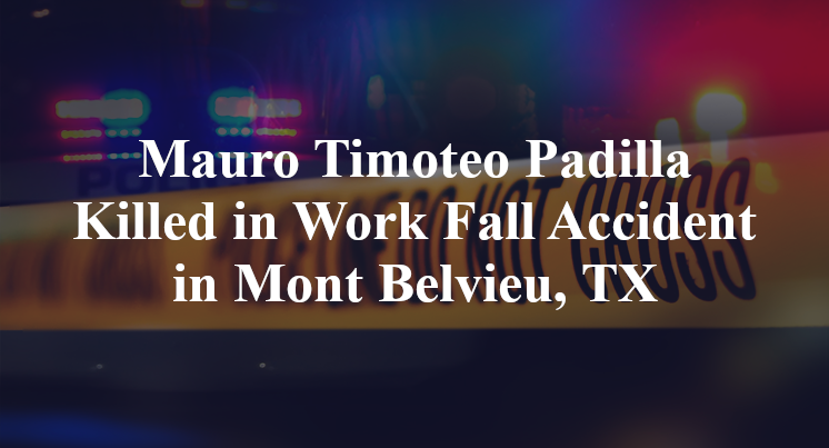 Mauro Timoteo Padilla Killed in Work Fall Accident in Mont Belvieu, TX