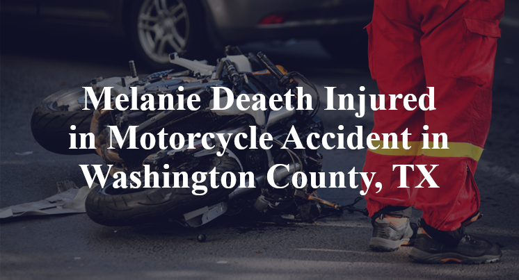 Melanie Deaeth Injured in Motorcycle Accident in Washington County, TX