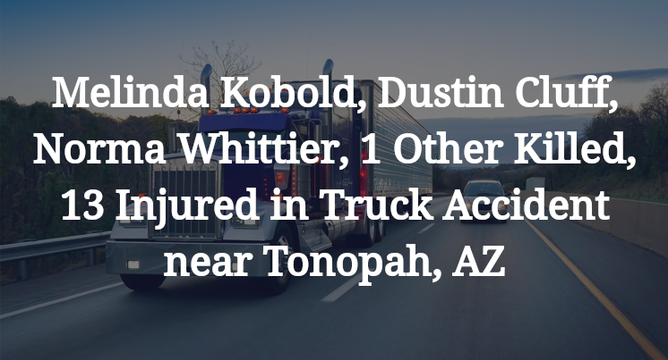 Melinda Kobold, Dustin Cluff, Norma Whittier, 1 Other Killed, 13 Injured in Truck Accident near Tonopah, AZ