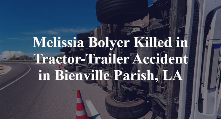 Melissia Bolyer Killed in Tractor-Trailer Accident in Bienville Parish, LA