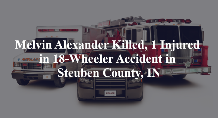 melvin alexander 18 wheeler accident steuben county in