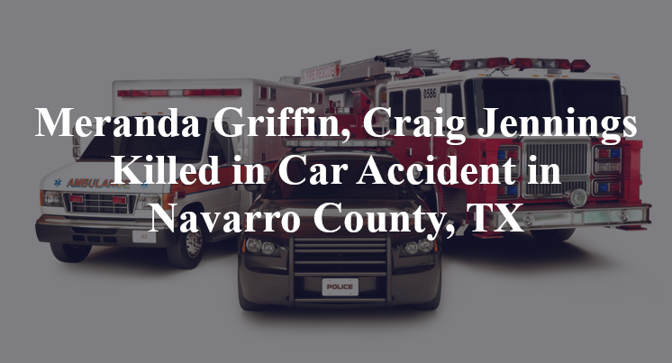 Meranda Griffin, Craig Jennings Killed in Car Accident in Navarro County, TX