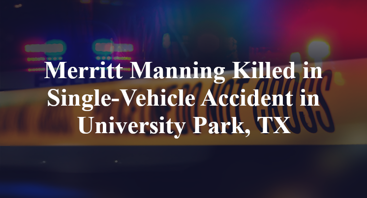 Merritt Manning Killed in Single-Vehicle Accident in University Park, TX