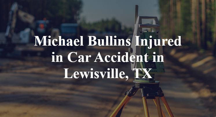 Michael Bullins Car Accident in Lewisville, TX