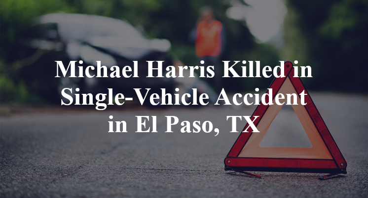 Michael Harris Killed in Single-Vehicle Accident in El Paso, TX