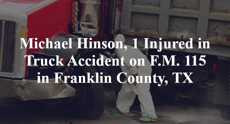 Michael Hinson, 1 Injured in Truck Accident on F.M. 115 in Franklin County, TX