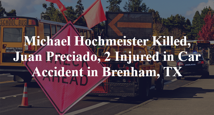 Michael Hochmeister, Juan Preciado Car Accident in Brenham, TX
