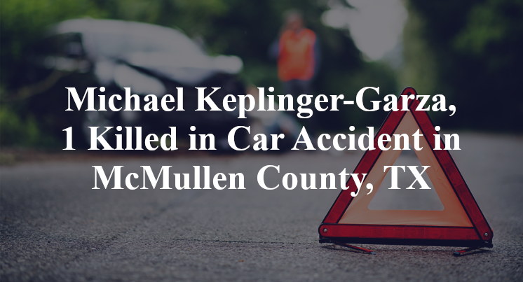 Michael Keplinger-Garza, Car Accident in McMullen County, TX