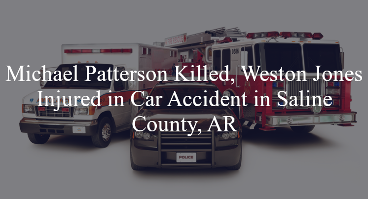 michael patterson weston jones car accident saline county ar