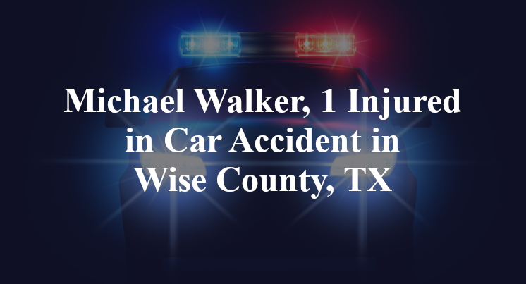 Michael Walker Car Accident in Wise County, TX