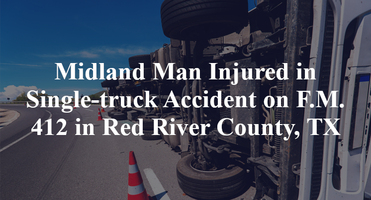 Midland Man Injured in Single-truck Accident on F.M. 412 in Red River County, TX