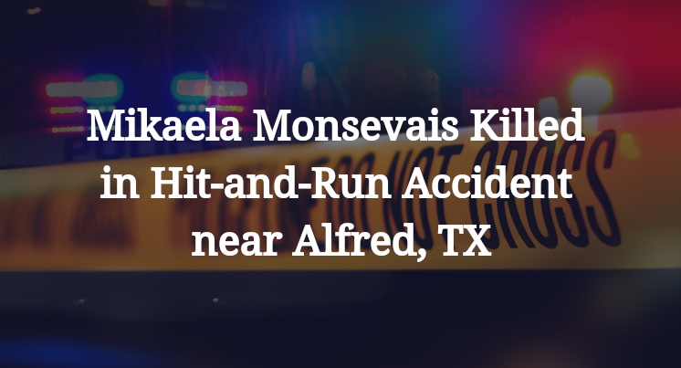 Mikaela Monsevais Killed in Hit-and-Run Accident near Alfred, TX