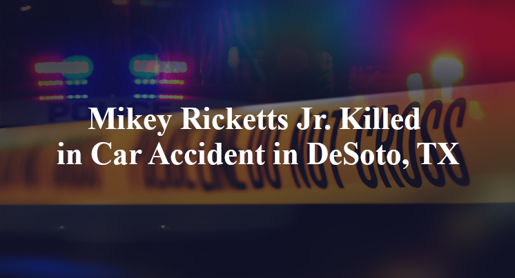 Mikey Ricketts Jr. Killed in Car Accident in DeSoto, TX