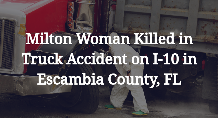 Milton Woman Killed in Truck Accident on I-10 in Escambia County, FL
