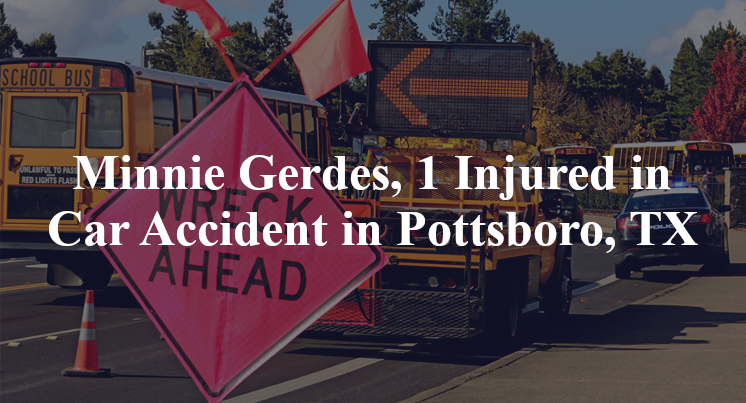 Minnie Gerdes, 1 Injured in Car Accident in Pottsboro, TX