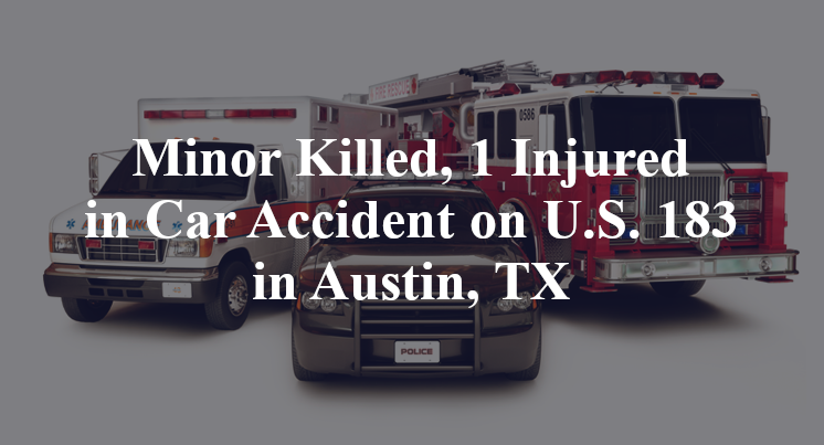 Minor Killed, 1 Injured in Car Accident on U.S. 183 in Austin, TX