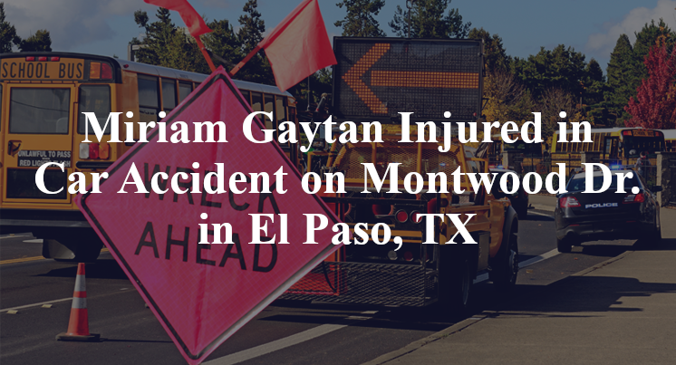 Miriam Gaytan Injured in Car Accident on Montwood Dr. in El Paso, TX