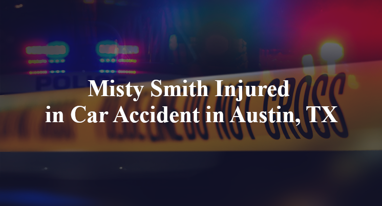 Misty Smith Injured in Car Accident in Austin, TX