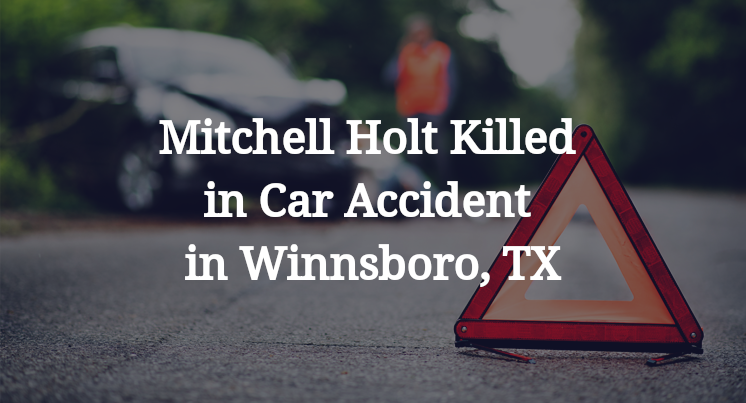 Mitchell Holt Killed in Car Accident in Winnsboro, TX