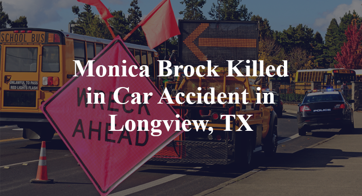 Monica Brock Killed in Car Accident in Longview, TX