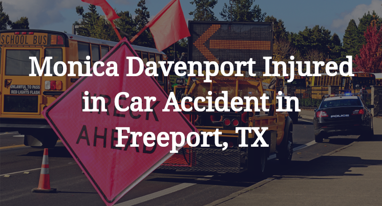 Monica Davenport Car Accident in Freeport, TX